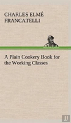 Bertrand.pt - A Plain Cookery Book For The Working Classes