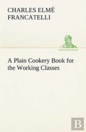 A Plain Cookery Book For The Working Classes