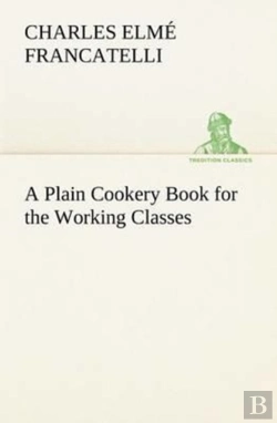 Bertrand.pt - A Plain Cookery Book For The Working Classes