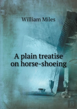 Bertrand.pt - A Plain Treatise On Horse-Shoeing