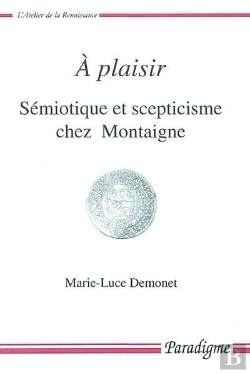 Bertrand.pt - À Plaisir ; Sémiotique Et Scepticisme Chez Montaigne