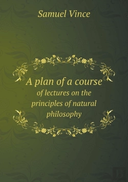 Bertrand.pt - A Plan Of A Course Of Lectures On The Principles Of Natural Philosophy