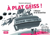 À Plat Geiss ! L'Alsace Et Le Grand Est