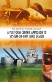 A Platform-Centric Approach To System-On-Chip (Soc) Design