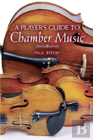 A Player'S Guide To Chamber Music