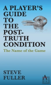 A Player'S Guide To The Post-Truth Condition