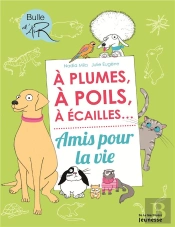 À Plume, À Poils, À Écailles.... Amis Pour La Vie