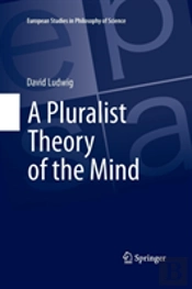 A Pluralist Theory Of The Mind