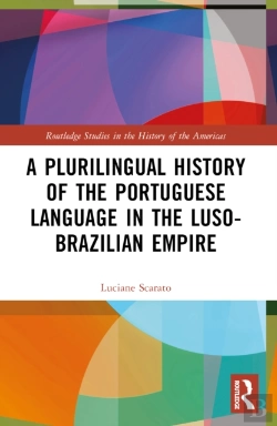 Bertrand.pt - A Plurilingual History Of The Portuguese Language In The Luso-Brazilian Empire