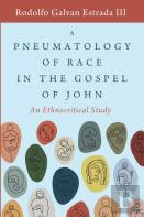 A Pneumatology Of Race In The Gospel Of John