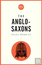 A Pocket Essential Short History Of The Anglo-Saxons
