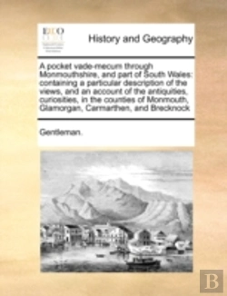 Bertrand.pt - A Pocket Vade-Mecum Through Monmouthshire, And Part Of South Wales: Containing A Particular Description Of The Views, And An Account Of The Antiquitie
