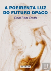 A Poeirenta Luz do Futuro Opaco