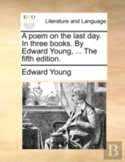 A Poem On The Last Day. In Three Books.