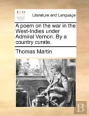 A Poem On The War In The West-Indies Under Admiral Vernon. By A Country Curate.