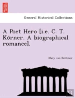 Bertrand.pt - A Poet Hero (I.E. C. T. Ko Rner. A Biogr