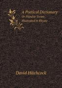 A Poetical Dictionary Or Popular Terms Illustrated In Rhyme