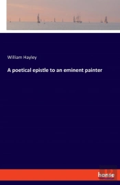 A Poetical Epistle To An Eminent Painter