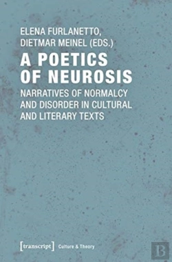 Bertrand.pt - A Poetics Of Neurosis Â€“ Narratives Of Normalcy And Disorder In Cultural And Literary Texts