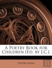 A Poetry Book For Children (Ed. By J.C.)