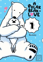 A Polar Bear In Love, Vol. 1
