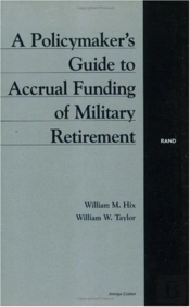 A Policymaker'S Guide To Accrual Funding Of Military Retirement