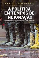 A Política em Tempos de Indignação