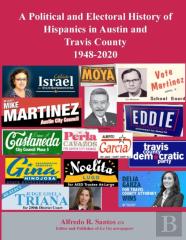 A Political And Electoral History Of Hispanics In Austin And Travis County 1948-2020