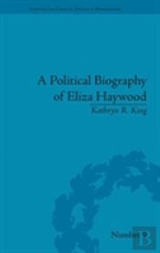 A Political Biography Of Eliza Haywood