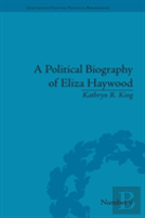 A Political Biography Of Eliza Haywood