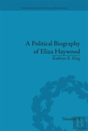 A Political Biography Of Eliza Haywood