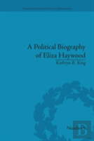 A Political Biography Of Eliza Haywood