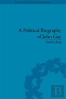 A Political Biography Of John Gay