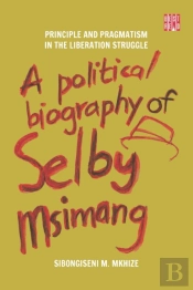 A Political Biography Of Selby Msimang