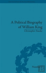 A Political Biography Of William King