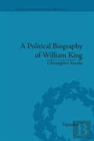 A Political Biography Of William King