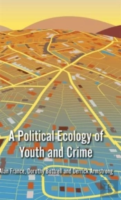 A Political Ecology Of Youth And Crime