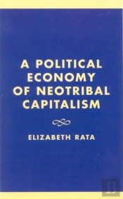 A Political Economy Of Neotribal Capitalism