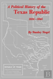 A Political History Of The Texas Republic, 1836-1845