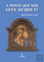 A Ponte que nos Leva ao que É!