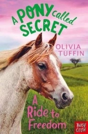 A Pony Called Secret: A Ride To Freedom