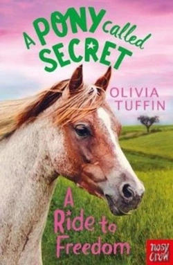 Bertrand.pt - A Pony Called Secret: A Ride To Freedom