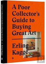 A Poor Collector'S Guide To Buying Great Art /Anglais
