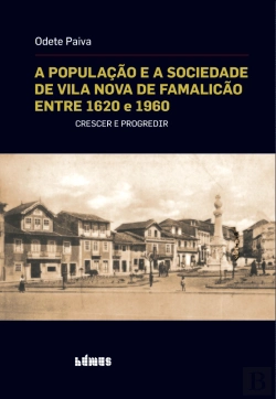 Bertrand.pt - A População e a Sociedade de Vila Nova de Famalicão entre 1620 e 1960