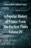 A Popular History Of France From The Earliest Times