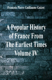A Popular History Of France From The Earliest Times