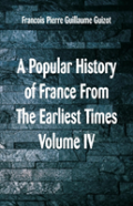 A Popular History Of France From The Earliest Times