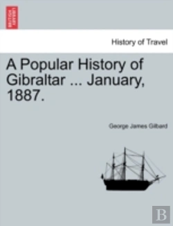 Bertrand.pt - A Popular History Of Gibraltar ... January, 1887.