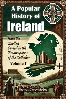 Bertrand.pt - A Popular History Of Irelandfrom The Earliest Period To The Emancipation Of The Catholics Volume I (Edition2024)