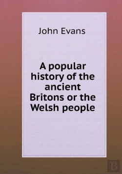 Bertrand.pt - A Popular History Of The Ancient Britons Or The Welsh People